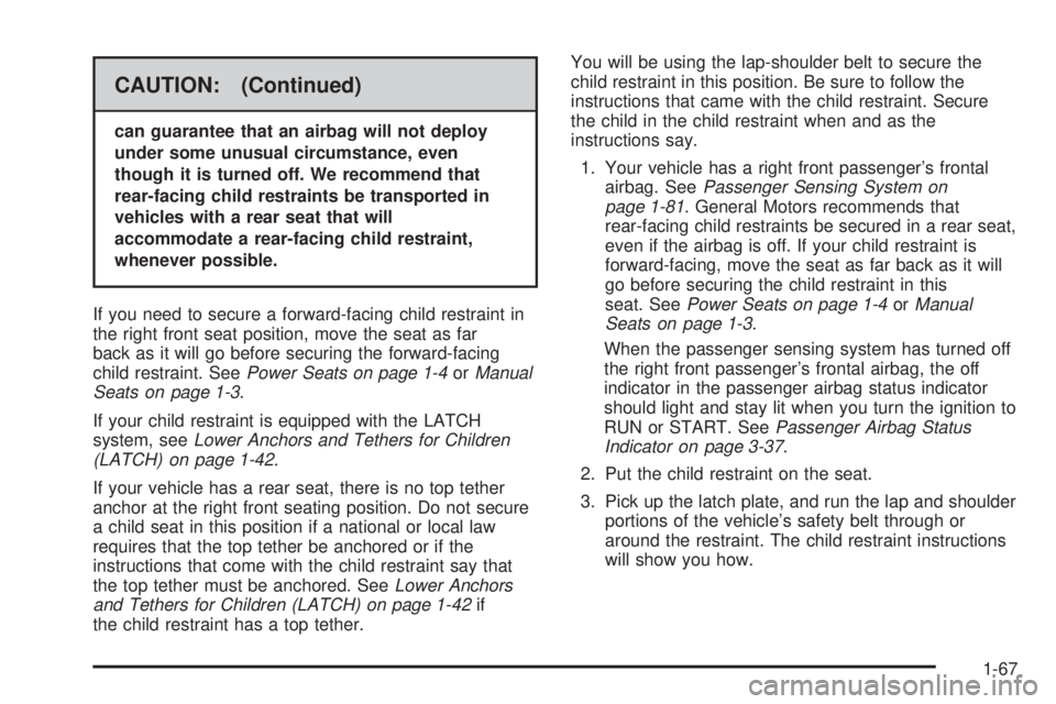 GMC SIERRA 2006 Manual PDF CAUTION: (Continued)
can guarantee that an airbag will not deploy
under some unusual circumstance, even
though it is turned off. We recommend that
rear-facing child restraints be transported in
vehicl GMC SIERRA 2006 Manual PDF CAUTION: (Continued)
can guarantee that an airbag will not deploy
under some unusual circumstance, even
though it is turned off. We recommend that
rear-facing child restraints be transported in
vehicl