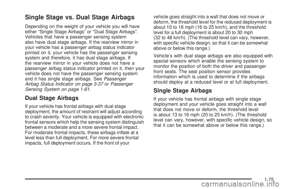 GMC SIERRA 2006 Owners Manual Single Stage vs. Dual Stage Airbags
Depending on the weight of your vehicle you will have
either “Single Stage Airbags” or “Dual Stage Airbags”.
Vehicles that have a passenger sensing system
a GMC SIERRA 2006 Owners Manual Single Stage vs. Dual Stage Airbags
Depending on the weight of your vehicle you will have
either “Single Stage Airbags” or “Dual Stage Airbags”.
Vehicles that have a passenger sensing system
a