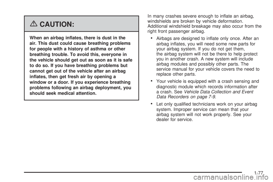 GMC SIERRA 2006 Manual Online {CAUTION:
When an airbag in�ates, there is dust in the
air. This dust could cause breathing problems
for people with a history of asthma or other
breathing trouble. To avoid this, everyone in
the vehi