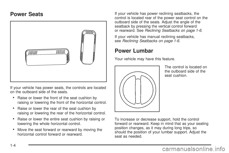 GMC SIERRA 2006  Owners Manual Power Seats
If your vehicle has power seats, the controls are located
on the outboard side of the seats.
Raise or lower the front of the seat cushion by
raising or lowering the front of the horizonta