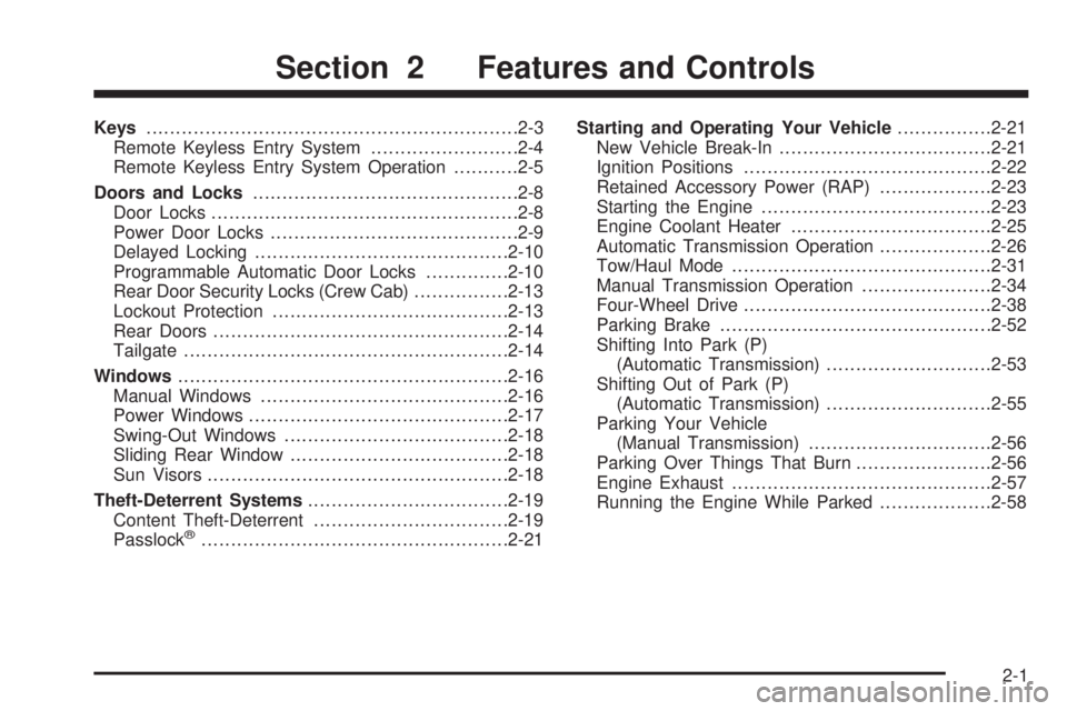 GMC SIERRA 2006 Owners Manual Keys...............................................................2-3
Remote Keyless Entry System.........................2-4
Remote Keyless Entry System Operation...........2-5
Doors and Locks......
