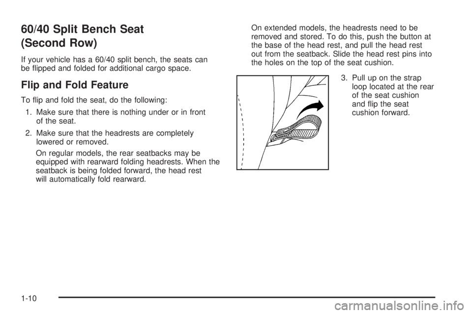 GMC YUKON 2006 User Guide 60/40 Split Bench Seat
(Second Row)
If your vehicle has a 60/40 split bench, the seats can
be �ipped and folded for additional cargo space.
Flip and Fold Feature
To �ip and fold the seat, do the follo