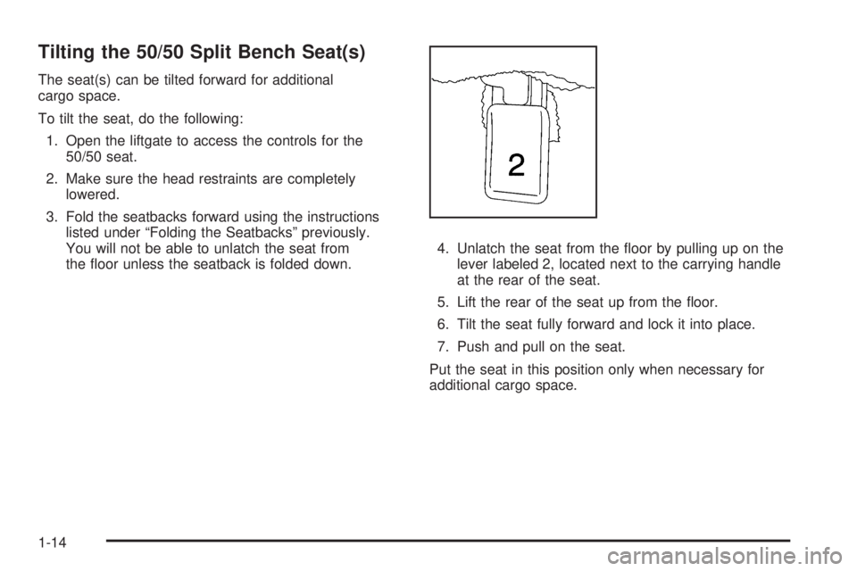 GMC YUKON 2006  Owners Manual Tilting the 50/50 Split Bench Seat(s)
The seat(s) can be tilted forward for additional
cargo space.
To tilt the seat, do the following:
1. Open the liftgate to access the controls for the
50/50 seat.
