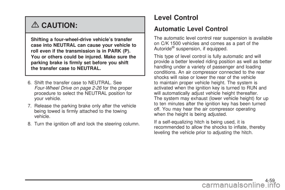 GMC YUKON 2006 Owners Guide {CAUTION:
Shifting a four-wheel-drive vehicle’s transfer
case into NEUTRAL can cause your vehicle to
roll even if the transmission is in PARK (P).
You or others could be injured. Make sure the
parki