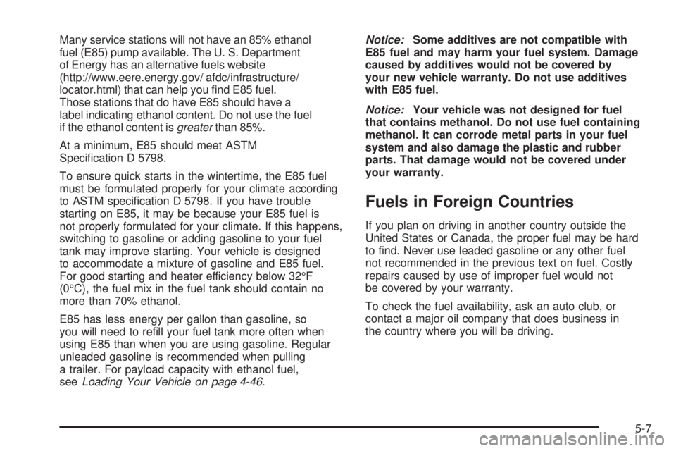 GMC YUKON 2006  Owners Manual Many service stations will not have an 85% ethanol
fuel (E85) pump available. The U. S. Department
of Energy has an alternative fuels website
(http://www.eere.energy.gov/ afdc/infrastructure/
locator.