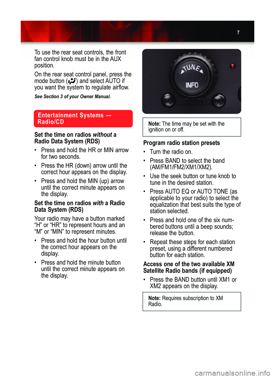 GMC YUKON 2006  Get To Know Guide 7
Entertainment Systems —
Radio/CD
Set the time on radios 
withouta
Radio Data System (RDS)
• Press and hold the HR or MIN arrow
for two seconds.
• Press the HR (down) arrow until the
correct ho