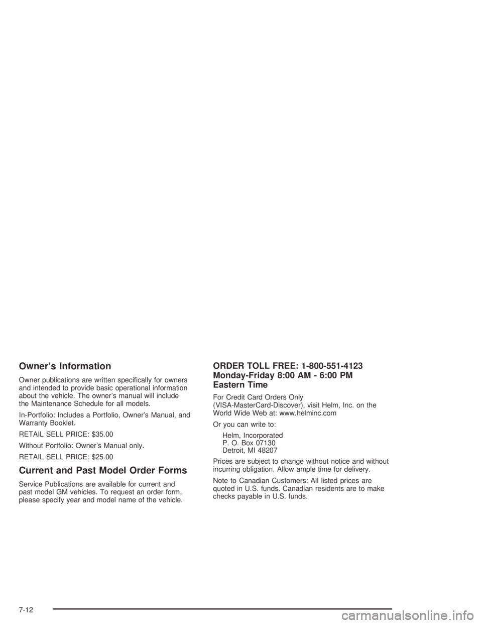 GMC CANYON 2005  Owners Manual Owner’s Information
Owner publications are written speci�cally for owners
and intended to provide basic operational information
about the vehicle. The owner’s manual will include
the Maintenance S