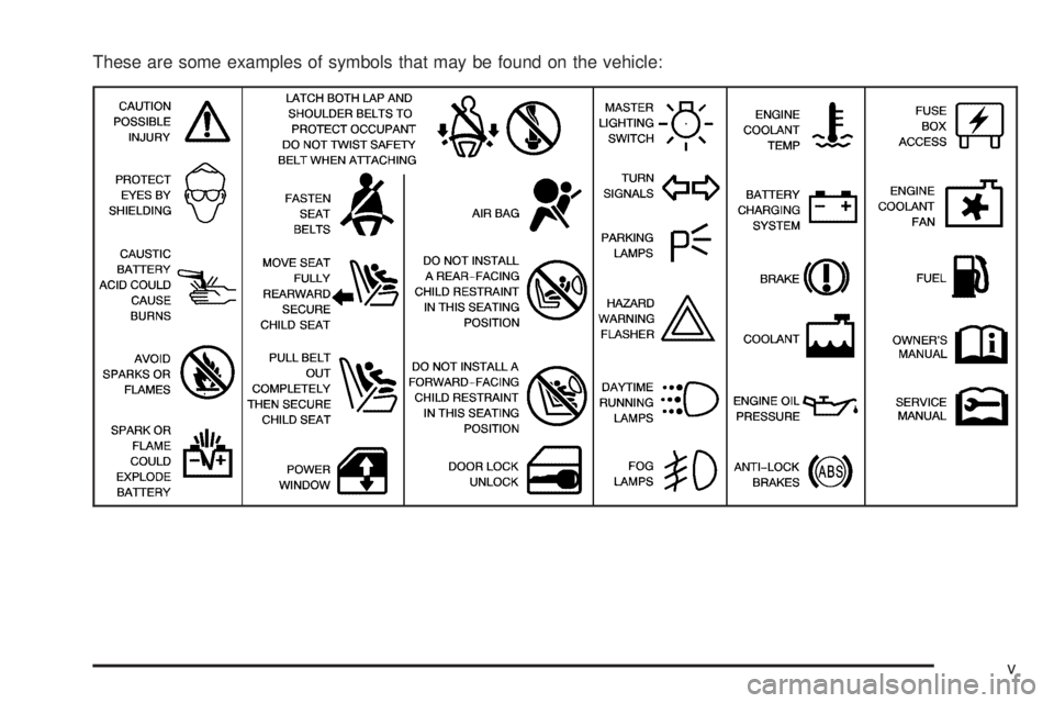 GMC ENVOY 2005  Owners Manual These are some examples of symbols that may be found on the vehicle:
v 