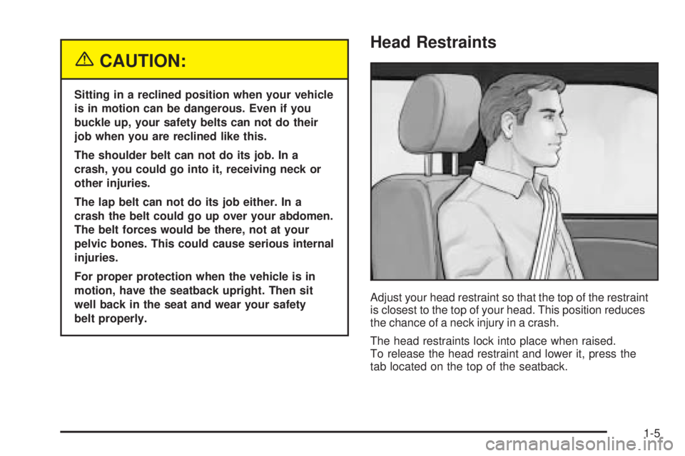 GMC ENVOY XUV 2005  Owners Manual {CAUTION:
Sitting in a reclined position when your vehicle
is in motion can be dangerous. Even if you
buckle up, your safety belts can not do their
job when you are reclined like this.
The shoulder be