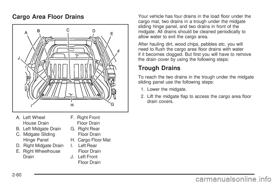GMC ENVOY XUV 2005 Owners Manual Cargo Area Floor Drains
A. Left Wheel
House Drain
B. Left Midgate Drain
C. Midgate Sliding
Hinge Panel
D. Right Midgate Drain
E. Right Wheelhouse
DrainF. Right Front
Floor Drain
G. Right Rear
Floor Dr GMC ENVOY XUV 2005 Owners Manual Cargo Area Floor Drains
A. Left Wheel
House Drain
B. Left Midgate Drain
C. Midgate Sliding
Hinge Panel
D. Right Midgate Drain
E. Right Wheelhouse
DrainF. Right Front
Floor Drain
G. Right Rear
Floor Dr
