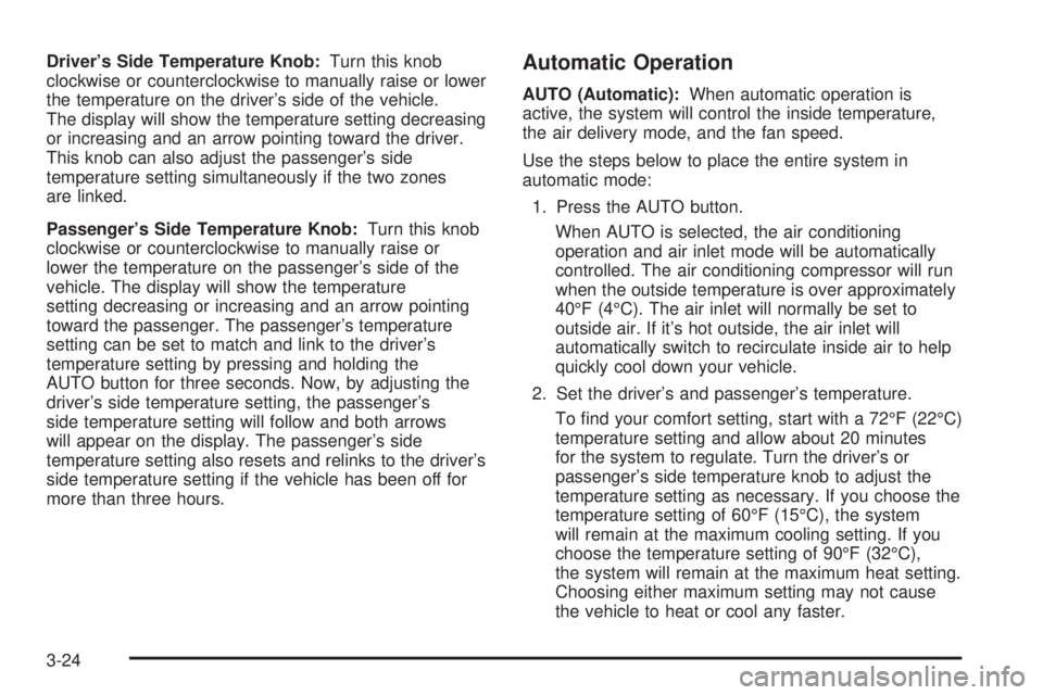 GMC ENVOY XUV 2005  Owners Manual Driver’s Side Temperature Knob:Turn this knob
clockwise or counterclockwise to manually raise or lower
the temperature on the driver’s side of the vehicle.
The display will show the temperature se