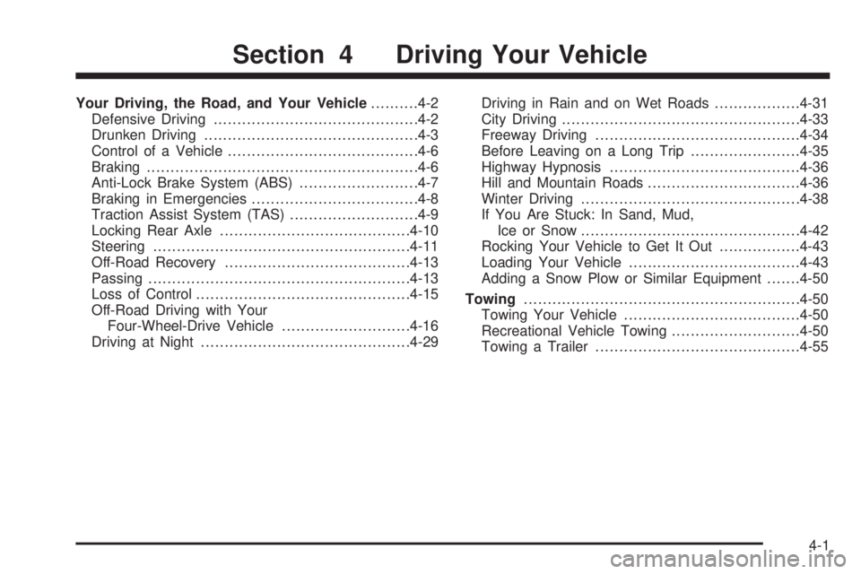 GMC ENVOY XUV 2005  Owners Manual Your Driving, the Road, and Your Vehicle..........4-2
Defensive Driving...........................................4-2
Drunken Driving.............................................4-3
Control of a Vehic