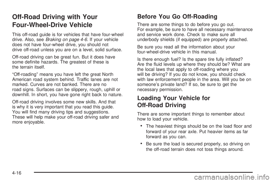 GMC ENVOY XUV 2005  Owners Manual Off-Road Driving with Your
Four-Wheel-Drive Vehicle
This off-road guide is for vehicles that have four-wheel
drive. Also, seeBraking on page 4-6. If your vehicle
does not have four-wheel drive, you sh