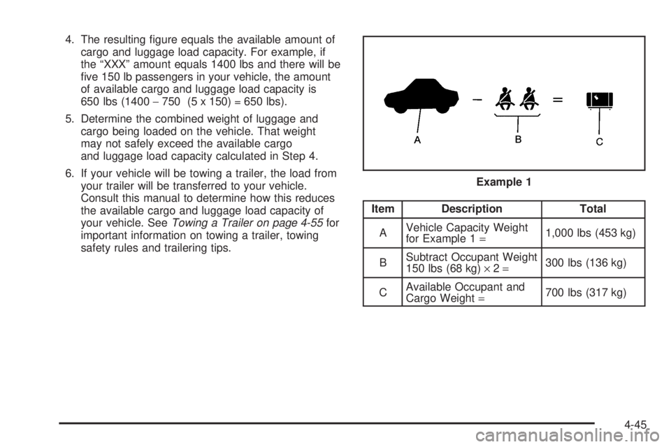 GMC ENVOY XUV 2005  Owners Manual 4. The resulting �gure equals the available amount of
cargo and luggage load capacity. For example, if
the “XXX” amount equals 1400 lbs and there will be
�ve 150 lb passengers in your vehicle, the