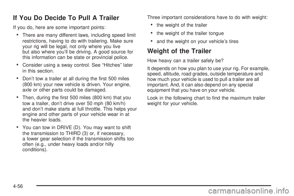 GMC ENVOY XUV 2005 Repair Manual If You Do Decide To Pull A Trailer
If you do, here are some important points:
There are many different laws, including speed limit
restrictions, having to do with trailering. Make sure
your rig will GMC ENVOY XUV 2005 Repair Manual If You Do Decide To Pull A Trailer
If you do, here are some important points:
There are many different laws, including speed limit
restrictions, having to do with trailering. Make sure
your rig will