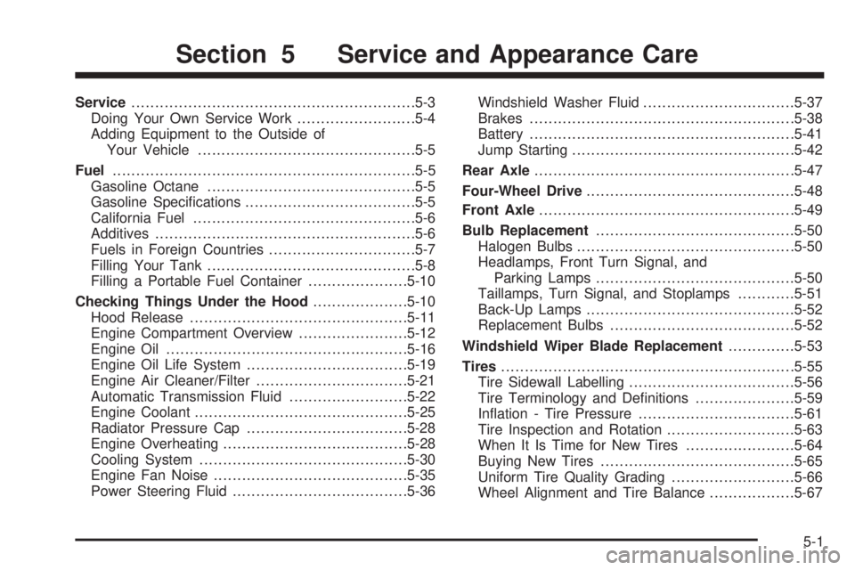 GMC ENVOY XUV 2005 User Guide Service............................................................5-3
Doing Your Own Service Work.........................5-4
Adding Equipment to the Outside of
Your Vehicle..........................