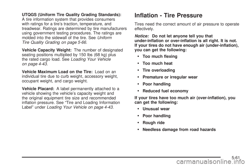 GMC ENVOY XUV 2005  Owners Manual UTQGS (Uniform Tire Quality Grading Standards):
A tire information system that provides consumers
with ratings for a tire’s traction, temperature, and
treadwear. Ratings are determined by tire manuf