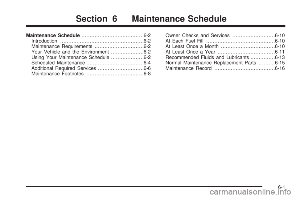 GMC ENVOY XUV 2005  Owners Manual Maintenance Schedule......................................6-2
Introduction...................................................6-2
Maintenance Requirements..............................6-2
Your Vehicle 