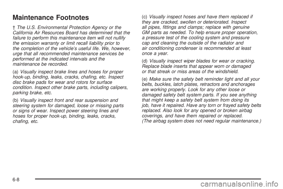 GMC ENVOY XUV 2005  Owners Manual Maintenance Footnotes
†The U.S. Environmental Protection Agency or the
California Air Resources Board has determined that the
failure to perform this maintenance item will not nullify
the emission w