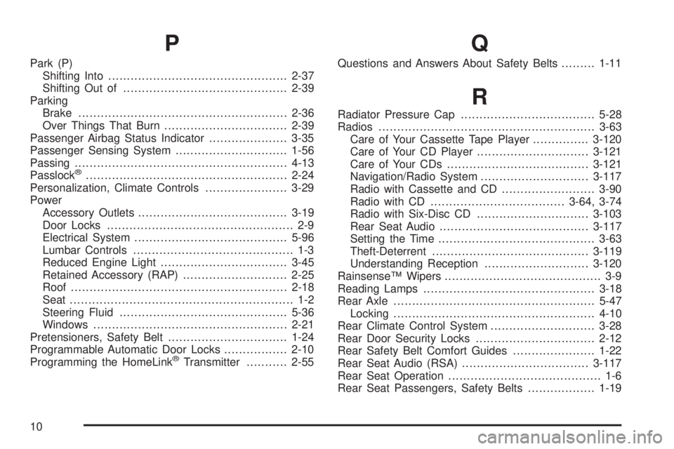 GMC ENVOY XUV 2005  Owners Manual P
Park (P)
Shifting Into................................................2-37
Shifting Out of............................................2-39
Parking
Brake..............................................