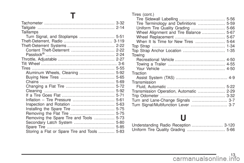 GMC ENVOY XUV 2005  Owners Manual T
Tachometer....................................................3-32
Tailgate.........................................................2-14
Taillamps
Turn Signal, and Stoplamps.........................