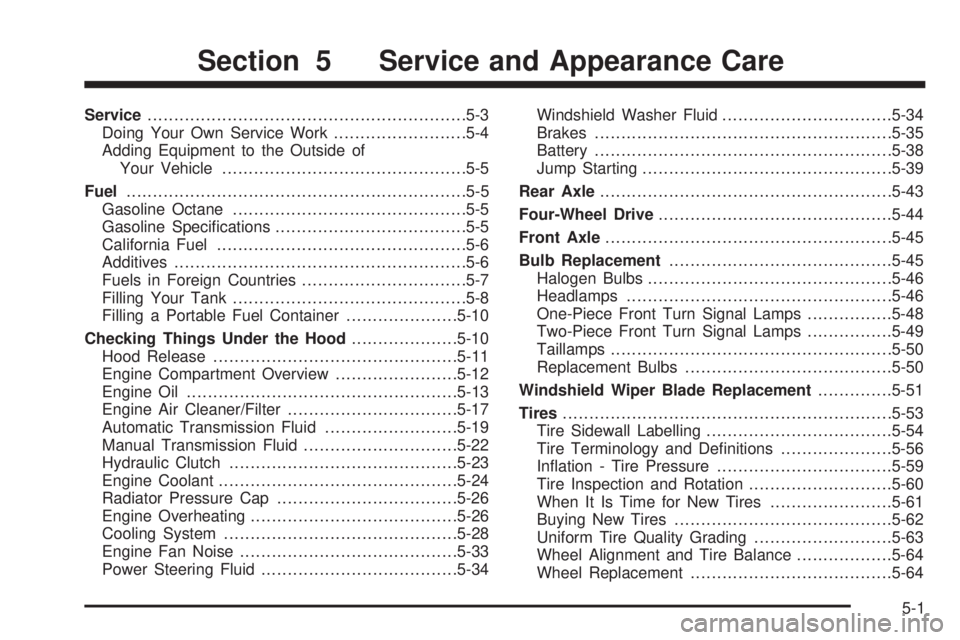 GMC JIMMY 2005  Owners Manual Service............................................................5-3
Doing Your Own Service Work.........................5-4
Adding Equipment to the Outside of
Your Vehicle..........................