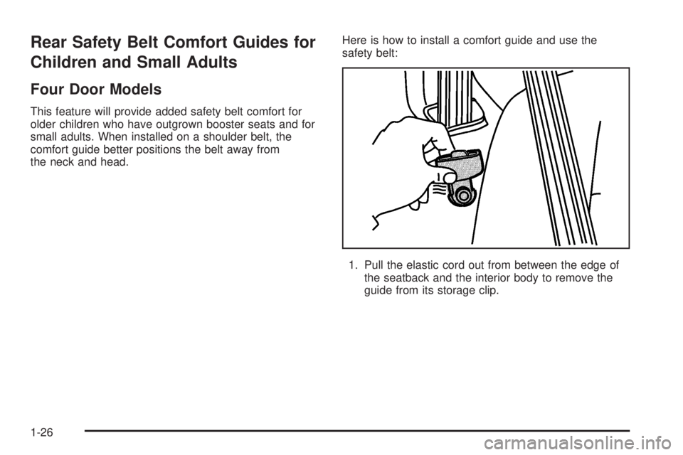 GMC JIMMY 2005 Owners Guide Rear Safety Belt Comfort Guides for
Children and Small Adults
Four Door Models
This feature will provide added safety belt comfort for
older children who have outgrown booster seats and for
small adul