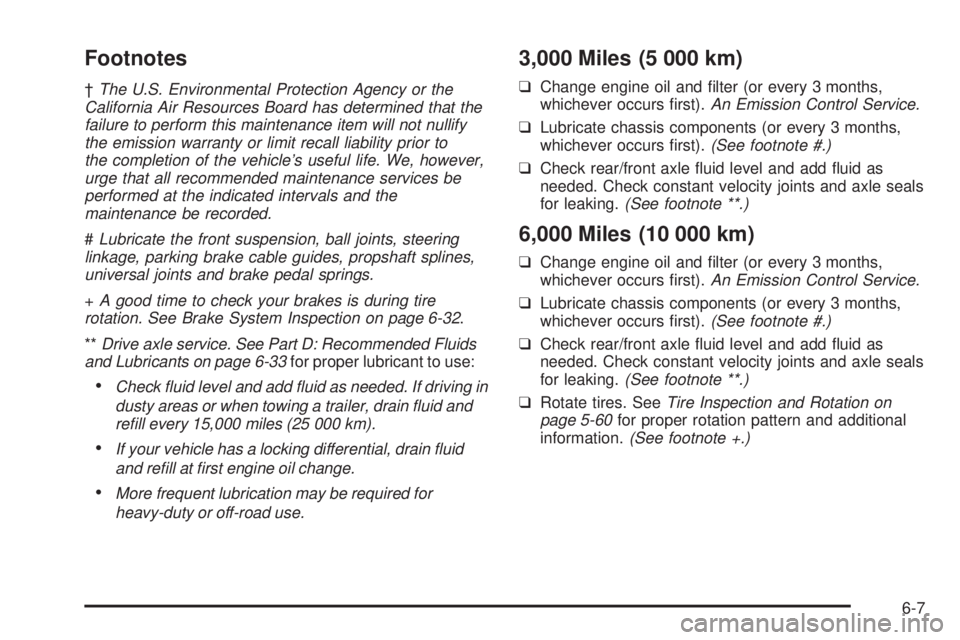 GMC JIMMY 2005  Owners Manual Footnotes
†The U.S. Environmental Protection Agency or the
California Air Resources Board has determined that the
failure to perform this maintenance item will not nullify
the emission warranty or l