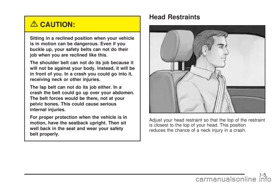 GMC SAFARI 2005 User Guide {CAUTION:
Sitting in a reclined position when your vehicle
is in motion can be dangerous. Even if you
buckle up, your safety belts can not do their
job when you are reclined like this.
The shoulder be