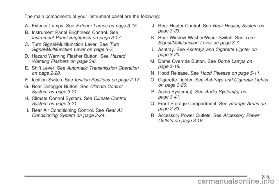 GMC SAFARI 2005  Owners Manual The main components of your instrument panel are the following:
A. Exterior Lamps. SeeExterior Lamps on page 3-15.
B. Instrument Panel Brightness Control. See
Instrument Panel Brightness on page 3-17.
