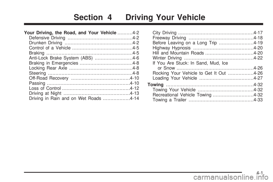 GMC SAFARI 2005  Owners Manual Your Driving, the Road, and Your Vehicle..........4-2
Defensive Driving...........................................4-2
Drunken Driving.............................................4-2
Control of a Vehic