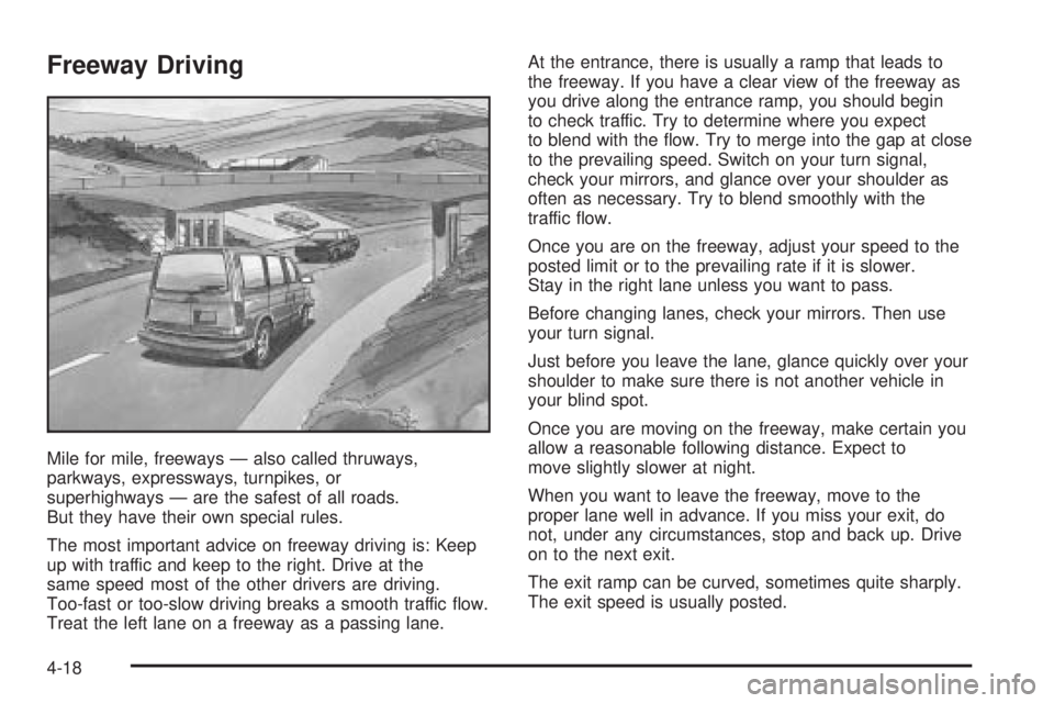 GMC SAFARI 2005  Owners Manual Freeway Driving
Mile for mile, freeways — also called thruways,
parkways, expressways, turnpikes, or
superhighways — are the safest of all roads.
But they have their own special rules.
The most im