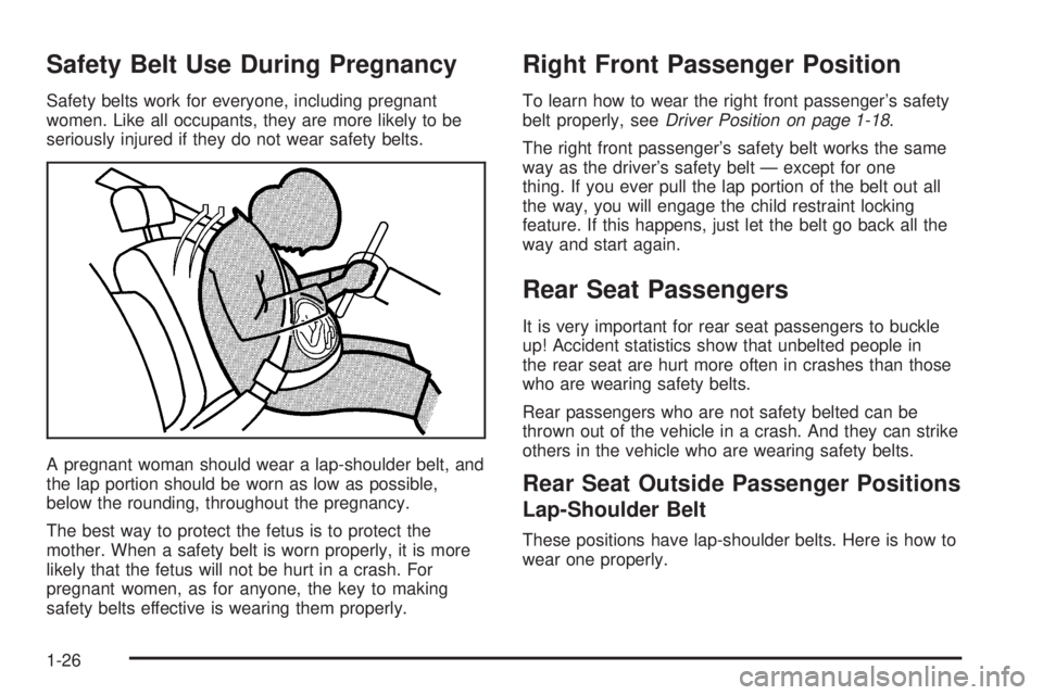 GMC SAFARI 2005 Owners Manual Safety Belt Use During Pregnancy
Safety belts work for everyone, including pregnant
women. Like all occupants, they are more likely to be
seriously injured if they do not wear safety belts.
A pregnant GMC SAFARI 2005 Owners Manual Safety Belt Use During Pregnancy
Safety belts work for everyone, including pregnant
women. Like all occupants, they are more likely to be
seriously injured if they do not wear safety belts.
A pregnant