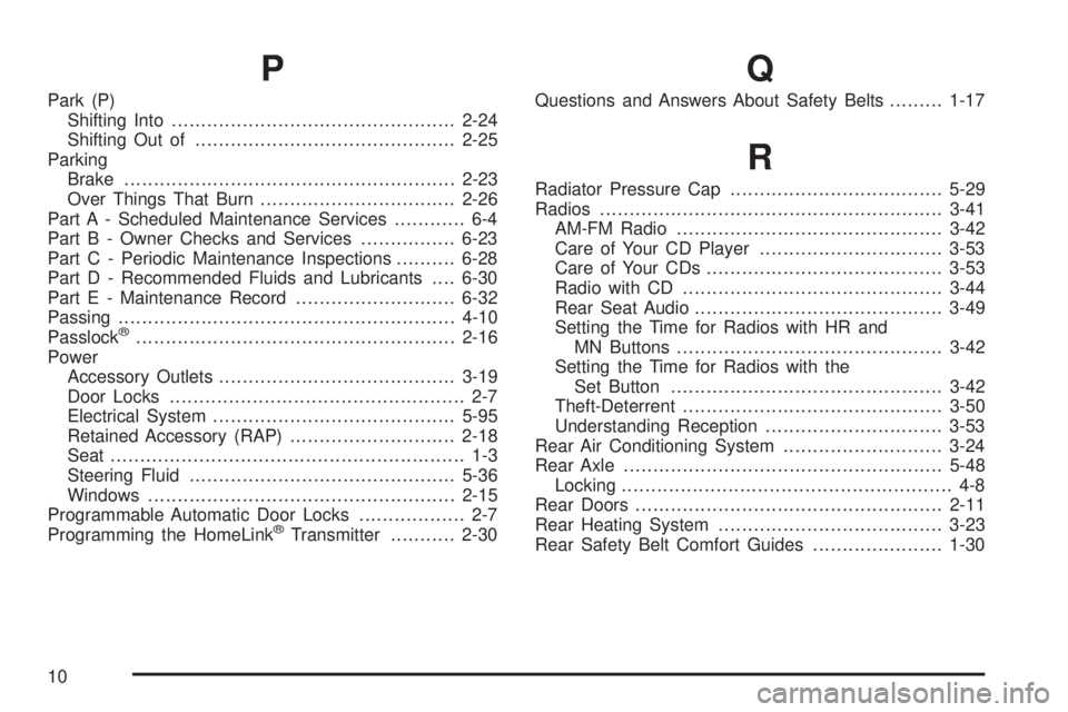 GMC SAFARI 2005 User Guide P
Park (P)
Shifting Into................................................2-24
Shifting Out of............................................2-25
Parking
Brake..............................................