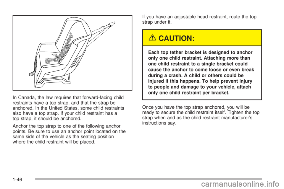 GMC SAFARI 2005 Workshop Manual In Canada, the law requires that forward-facing child
restraints have a top strap, and that the strap be
anchored. In the United States, some child restraints
also have a top strap. If your child rest GMC SAFARI 2005 Workshop Manual In Canada, the law requires that forward-facing child
restraints have a top strap, and that the strap be
anchored. In the United States, some child restraints
also have a top strap. If your child rest