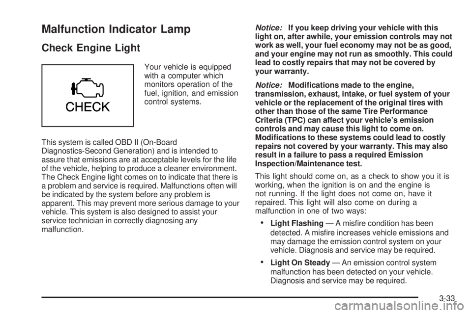 GMC SAVANA 2005  Owners Manual Malfunction Indicator Lamp
Check Engine Light
Your vehicle is equipped
with a computer which
monitors operation of the
fuel, ignition, and emission
control systems.
This system is called OBD II (On-Bo