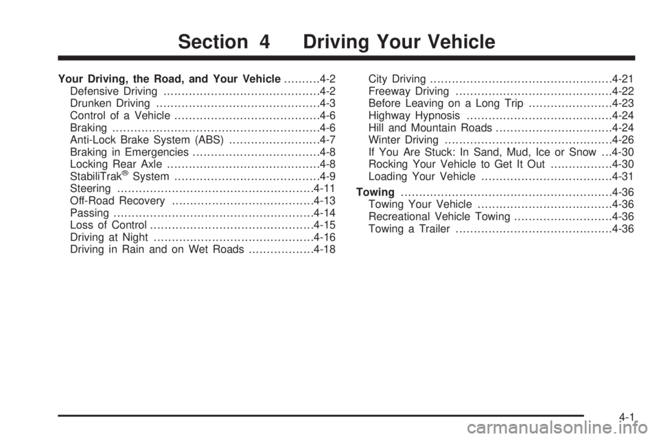 GMC SAVANA 2005  Owners Manual Your Driving, the Road, and Your Vehicle..........4-2
Defensive Driving...........................................4-2
Drunken Driving.............................................4-3
Control of a Vehic
