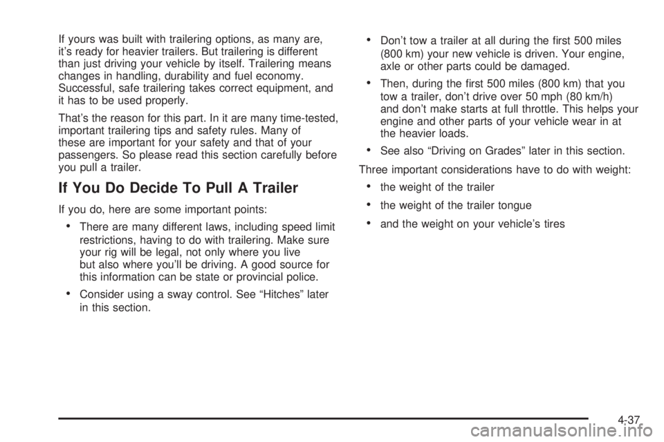 GMC SAVANA 2005  Owners Manual If yours was built with trailering options, as many are,
it’s ready for heavier trailers. But trailering is different
than just driving your vehicle by itself. Trailering means
changes in handling, 