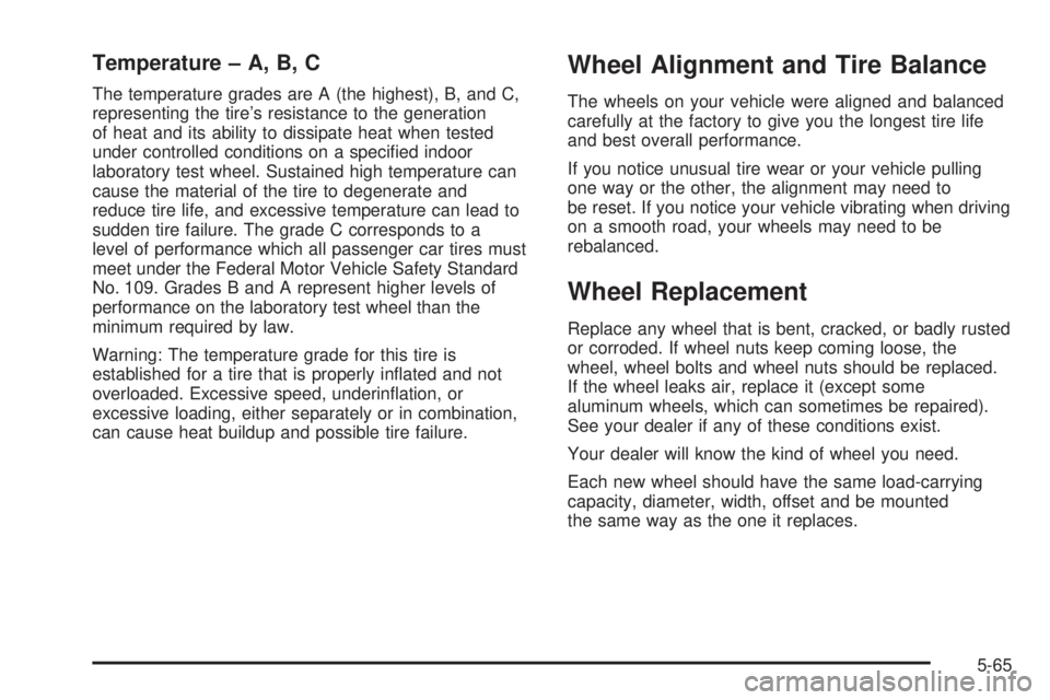 GMC SAVANA 2005  Owners Manual Temperature – A, B, C
The temperature grades are A (the highest), B, and C,
representing the tire’s resistance to the generation
of heat and its ability to dissipate heat when tested
under control