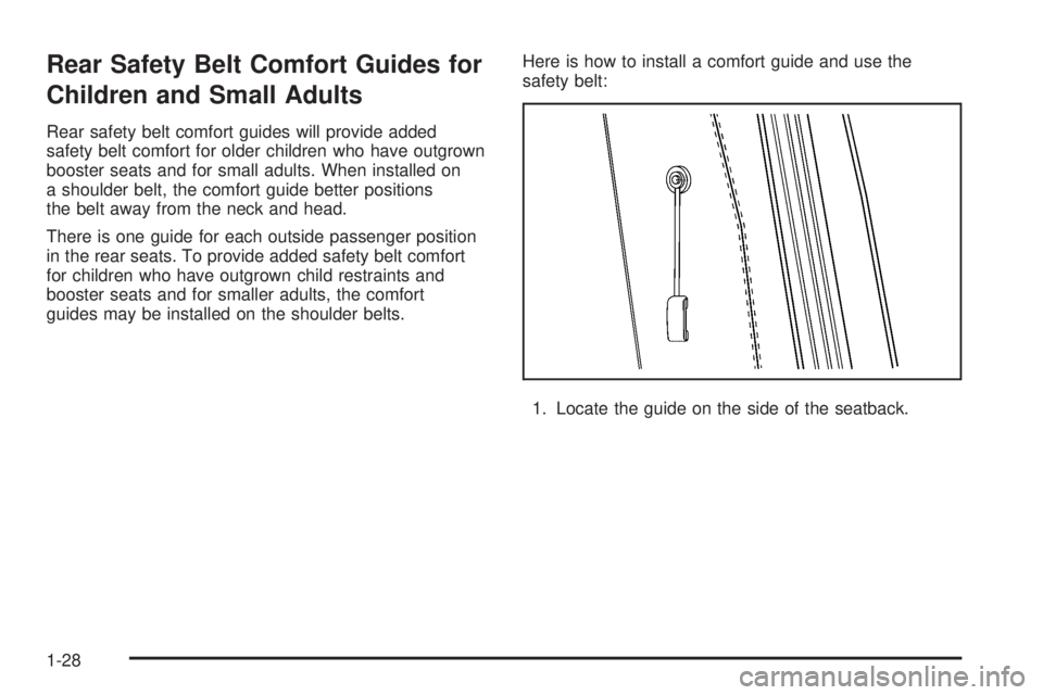 GMC SAVANA 2005 Owners Guide Rear Safety Belt Comfort Guides for
Children and Small Adults
Rear safety belt comfort guides will provide added
safety belt comfort for older children who have outgrown
booster seats and for small ad