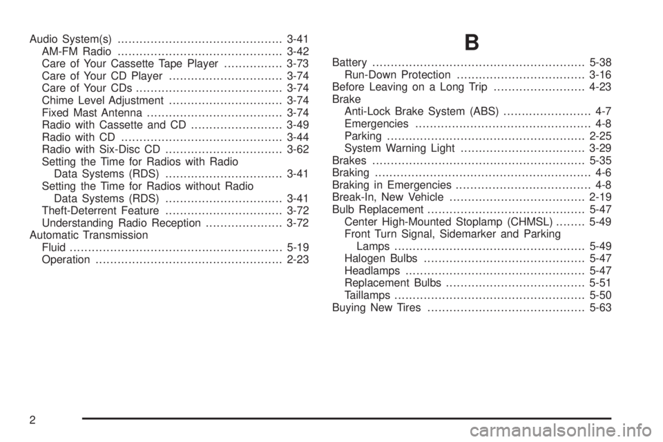 GMC SAVANA 2005 Owners Manual Audio System(s).............................................3-41
AM-FM Radio.............................................3-42
Care of Your Cassette Tape Player................3-73
Care of Your CD Play GMC SAVANA 2005 Owners Manual Audio System(s).............................................3-41
AM-FM Radio.............................................3-42
Care of Your Cassette Tape Player................3-73
Care of Your CD Play