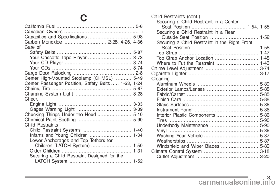 GMC SAVANA 2005  Owners Manual C
California Fuel.................................................. 5-6
Canadian Owners................................................ ii
Capacities and Speci�cations............................5-98
