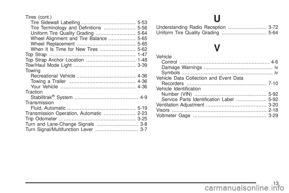 GMC SAVANA 2005  Owners Manual Tires (cont.)
Tire Sidewall Labelling..................................5-53
Tire Terminology and De�nitions....................5-56
Uniform Tire Quality Grading.........................5-64
Wheel Alig