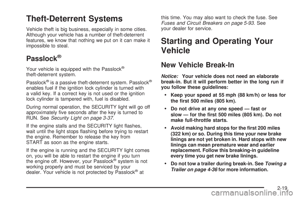 GMC SAVANA 2005  Owners Manual Theft-Deterrent Systems
Vehicle theft is big business, especially in some cities.
Although your vehicle has a number of theft-deterrent
features, we know that nothing we put on it can make it
impossib GMC SAVANA 2005  Owners Manual Theft-Deterrent Systems
Vehicle theft is big business, especially in some cities.
Although your vehicle has a number of theft-deterrent
features, we know that nothing we put on it can make it
impossib