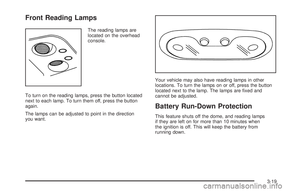 GMC YUKON 2005  Owners Manual Front Reading Lamps
The reading lamps are
located on the overhead
console.
To turn on the reading lamps, press the button located
next to each lamp. To turn them off, press the button
again.
The lamps