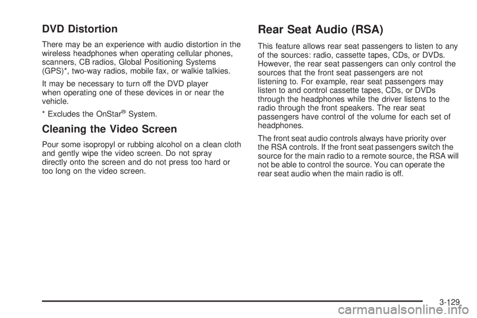 GMC YUKON 2005 Owners Guide DVD Distortion
There may be an experience with audio distortion in the
wireless headphones when operating cellular phones,
scanners, CB radios, Global Positioning Systems
(GPS)*, two-way radios, mobil GMC YUKON 2005 Owners Guide DVD Distortion
There may be an experience with audio distortion in the
wireless headphones when operating cellular phones,
scanners, CB radios, Global Positioning Systems
(GPS)*, two-way radios, mobil