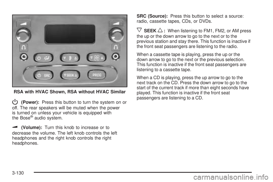 GMC YUKON 2005  Owners Manual P(Power):Press this button to turn the system on or
off. The rear speakers will be muted when the power
is turned on unless your vehicle is equipped with
the Bose
®audio system.
u(Volume):Turn this k