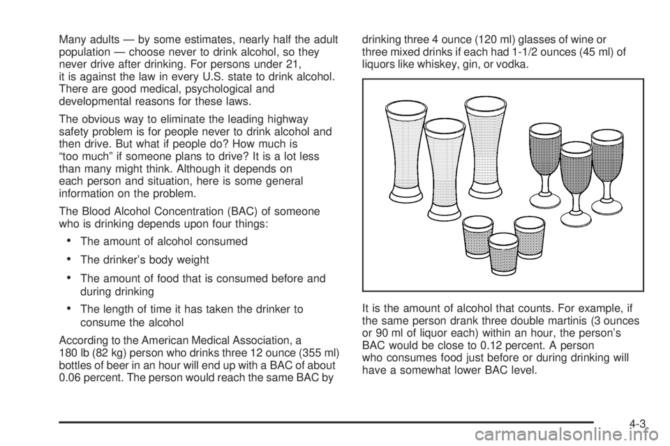 GMC YUKON 2005  Owners Manual Many adults — by some estimates, nearly half the adult
population — choose never to drink alcohol, so they
never drive after drinking. For persons under 21,
it is against the law in every U.S. sta