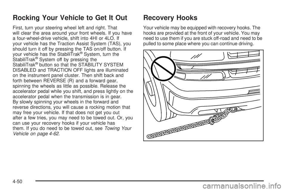 GMC YUKON 2005 Owners Manual Rocking Your Vehicle to Get It Out
First, turn your steering wheel left and right. That
will clear the area around your front wheels. If you have
a four-wheel-drive vehicle, shift into 4HI or 4LO. If
GMC YUKON 2005 Owners Manual Rocking Your Vehicle to Get It Out
First, turn your steering wheel left and right. That
will clear the area around your front wheels. If you have
a four-wheel-drive vehicle, shift into 4HI or 4LO. If