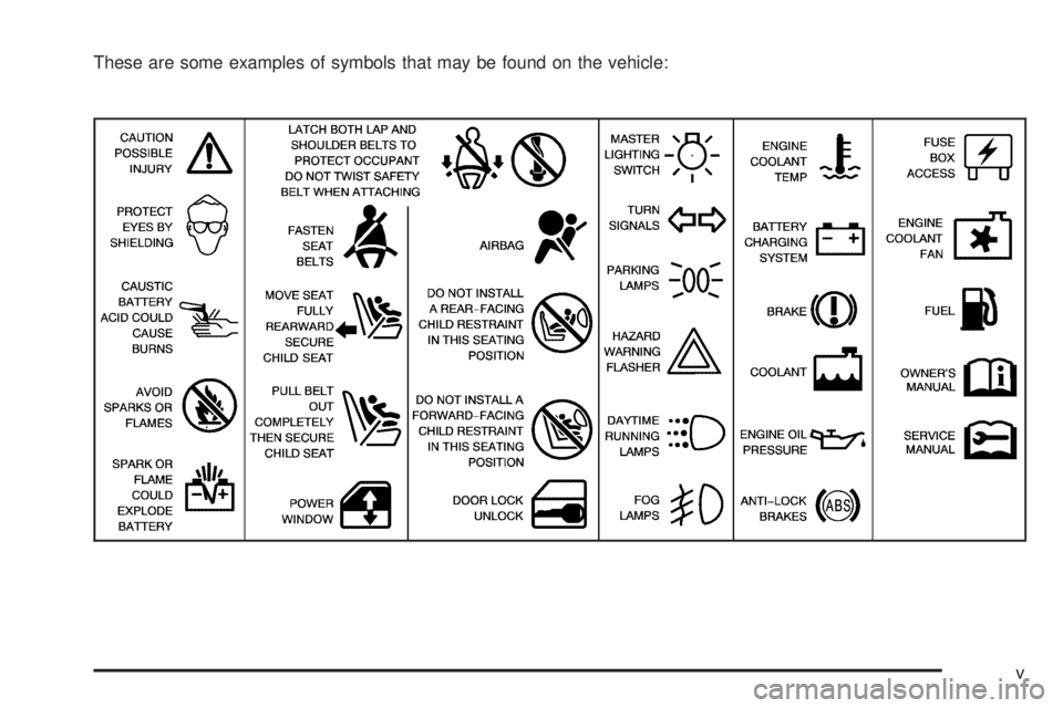 GMC YUKON 2005  Owners Manual These are some examples of symbols that may be found on the vehicle:
v 